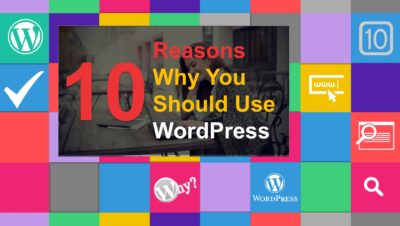 10 Reasons Why You Should Use WordPress To Run Your Business Website
