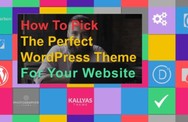 How To Pick The Perfect WordPress Theme For Your Website